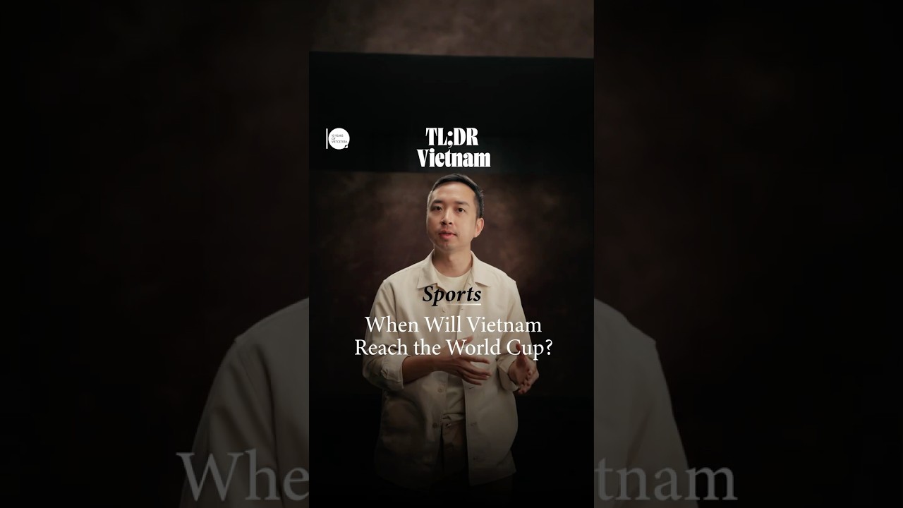 When Will Vietnam Reach The World Cup? | TL;DR Vietnam #1 When Will Vietnam Reach The World Cup? | TL;DR Vietnam #1