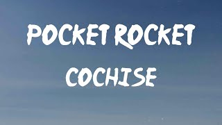 Cochise - POCKET ROCKET (Lyrics) | Wait, woah, wait, woah