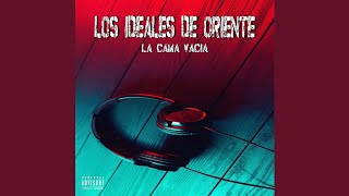 La Cama Vacia - Los Ideales De Oriente
