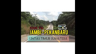 Road Trip Jambi - Pekanbaru//Lintas Timur Sumatera//Road Trip Jawa Sumatera