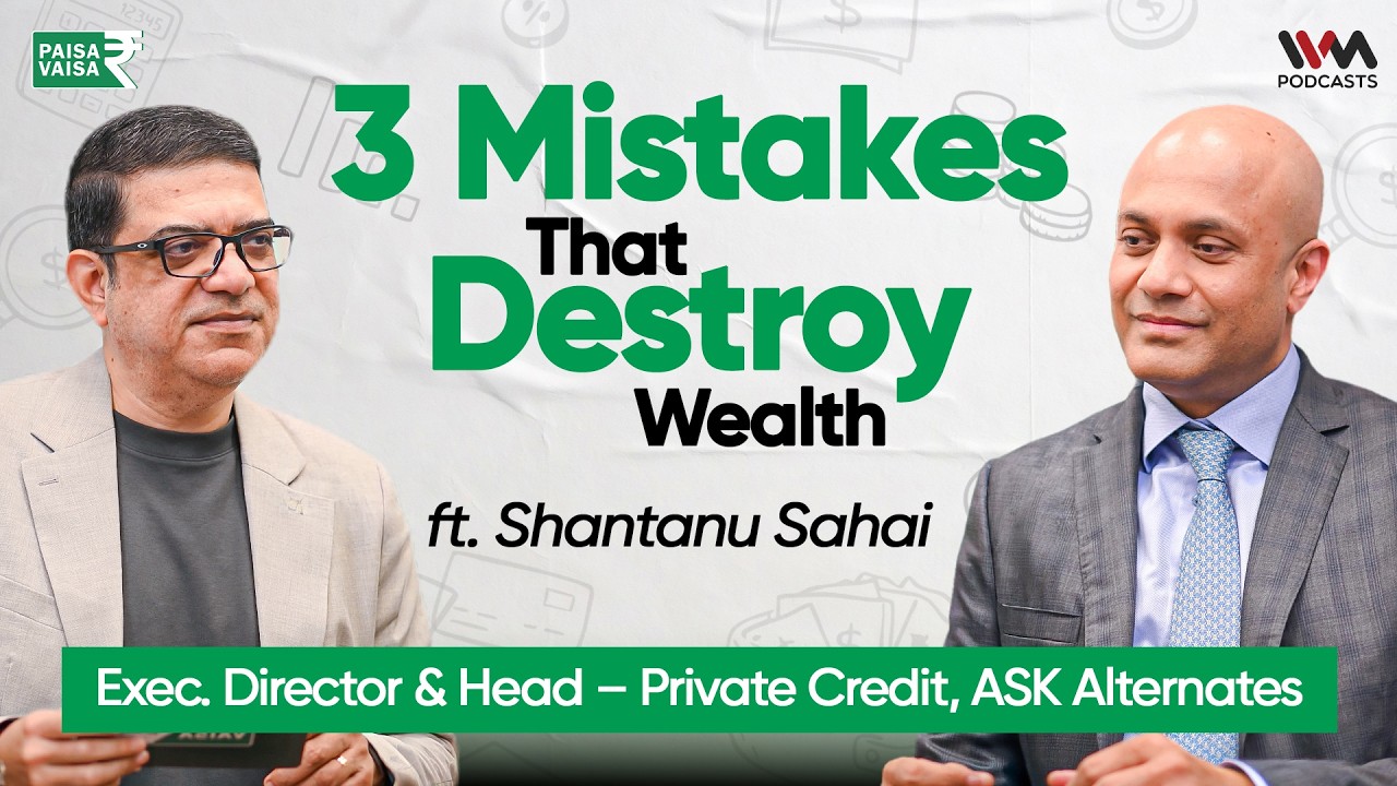 25 Years in Finance. 3 Mistakes He Keeps Seeing Over and Over | Paisa Vaisa |  Anupam Gupta