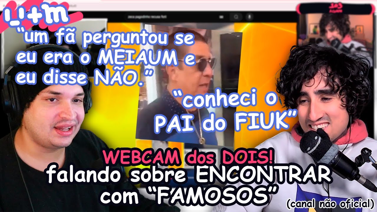 FELPS e MEIAUM falando sobre ENCONTRAR com FAMOSOS e FÃS (WEBCAM dos DOIS!)