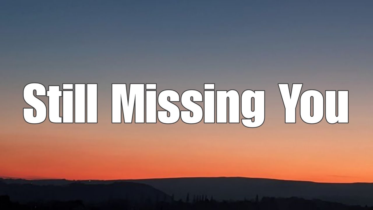 Still Missing You 💔 | Emotional Love Song Lyrics | Sad Romantic Music