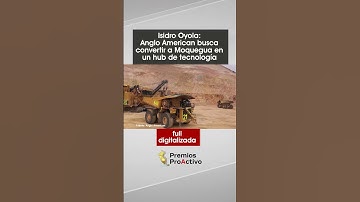 Thumbnail of #PremiosProActivo2024  Anglo American busca convertir a Moquegua en un hub de tecnología