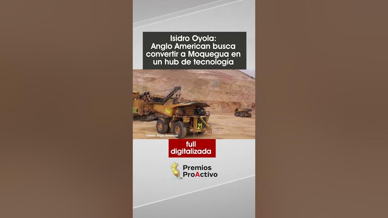 #PremiosProActivo2024  Anglo American busca convertir a Moquegua en un hub de tecnología