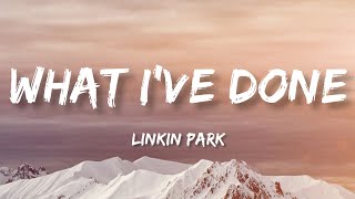 Linkin Park - What I've Done (Lyrics)