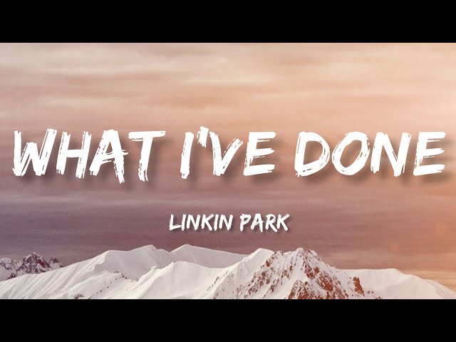 Linkin Park - What I've Done (Lyrics) class=