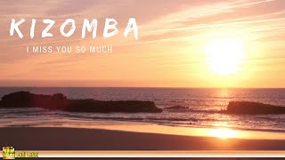 Kizomba - I Miss You So Much [Top Hits & Best Of Kizomba]