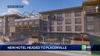 For the first time in over 30 years, Placerville will have a new hotel