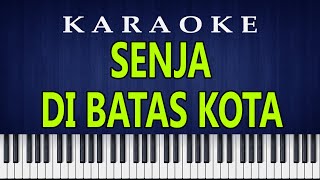 SENJA DI BATAS KOTA - Ernie Djohan | Karaoke