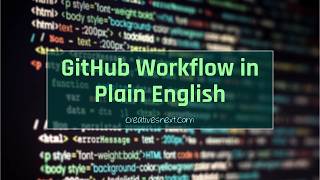 GitHub Workflow Explained in Plain English