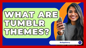 What Are Tumblr Themes? - Be App Savvy