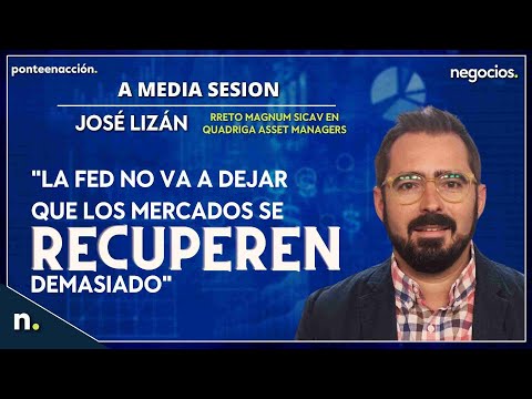 'La FED no va a dejar que los mercados se recuperen demasiado'