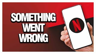 How To Fix Netflix Something Went Wrong ( Easy & Quick )