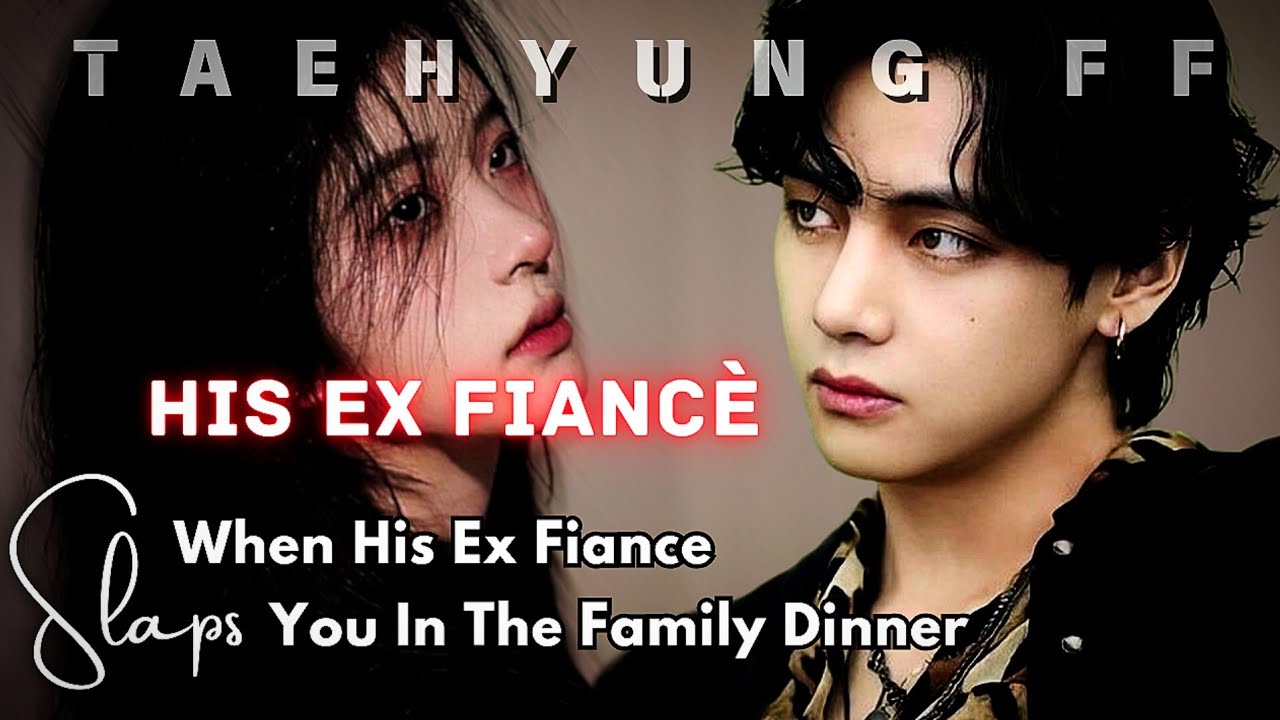[ TAEHYUNG FF ] When His Ex Fiance Slaps You In The Family Dinner | Cold Husband | ONESHOT