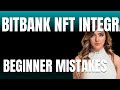 How to Use Bitbank NFT Integration Properly  Beginner Mistakes That Cost You