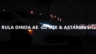 Rula Dinda Ae - DJ MIX & ASTARMUSIC 