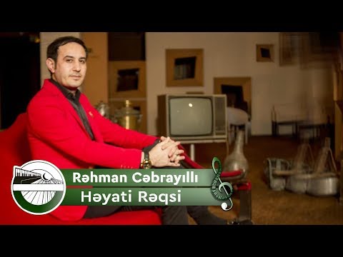 Rəhman Cəbrayıllı - Həyatı Rəqsi  Yeni - 2019