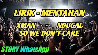 Xman Ndugal - We Don't Care // Lirik Keren // story WA