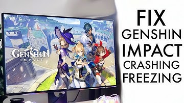 How To FIX Genshin Impact Crashing / Freezing