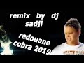 Remix By Dj Sadji Avac Redouane Cobra Ft Nidal Balaaba 2018 45 