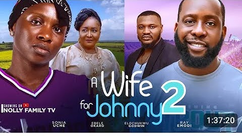 A WIFE FOR JOHNNY PART 2 (New Movie) Sonia UCHE, Ray Emodi, Ebele 2024 Latest Nollywood Ramcom Movie