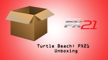 Turtle Beach PX21 - Unboxing | HD