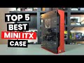 Top 5 best mini itx case 2024