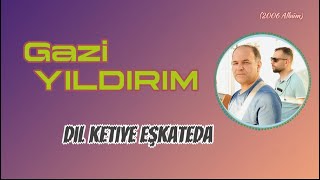Gazi Yildirim - Dıl Ketiye Eşkateda 2006© Albüm