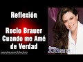 Rocio Brauer - Cuando me amé de verdad | Reflexión #17