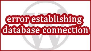Troubleshooting WordPress - Error Establishing Database Connection