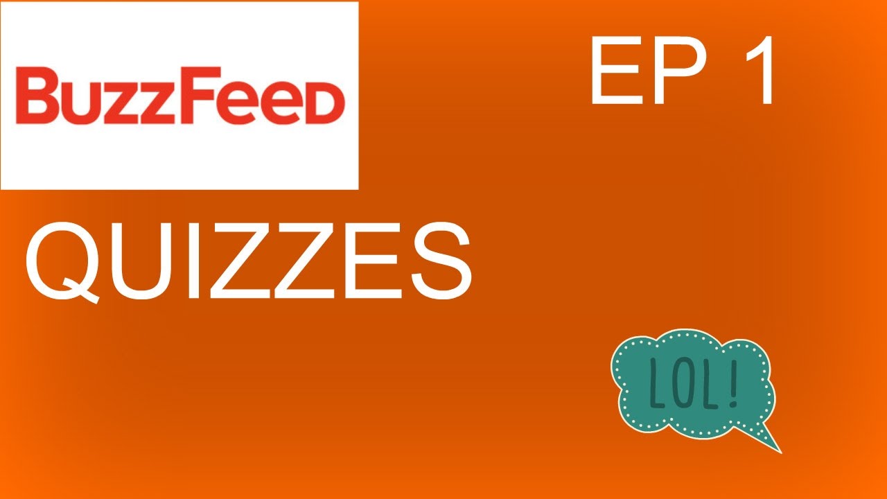 BuzzFeed Quizzes EP 1 YouTube