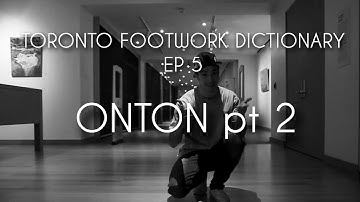 TORONTO FOOTWORK DICTIONARY EP 5: ONTON pt 2 | BBOY NORTH
