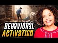 The hidden weapon against depression behavioral activation explained