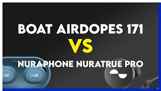 boAt Airdopes 171 vs Nuraphone Nuratrue Pro Comparison