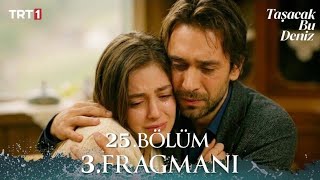 Taşacak Bu Deniz 25. Bölüm 3. Fragmanı | Canım Kızım!
