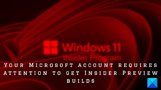 your microsoft account requires attention to get insider preview builds