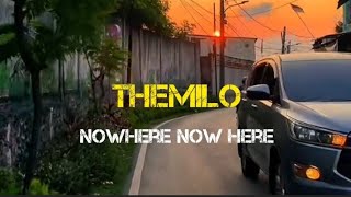 Download lagu THEMILO -NOWHERE NOW HERE