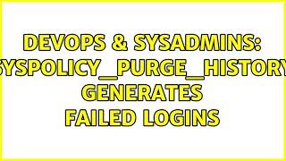 DevOps & SysAdmins: syspolicy_purge_history generates failed logins (4 Solutions!!)