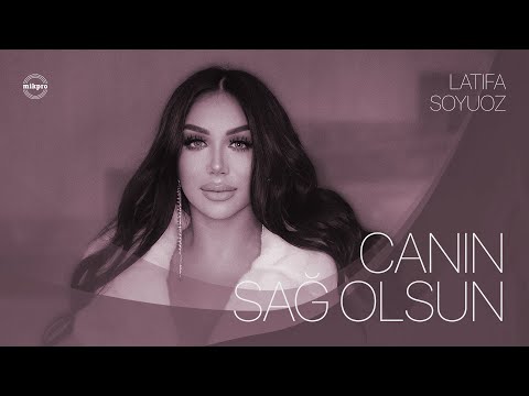 Latifa Soyuoz — Canın Sağ Olsun (Rəsmi Audio)