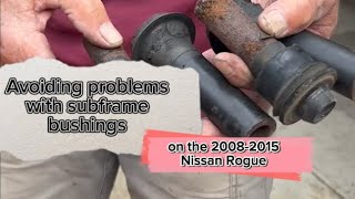 Avoiding problems with subframe bushings on the 2008-2015 Nissan Rogue