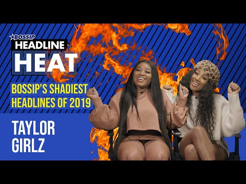 Bossip's Shadiest Headlines of 2019 Hosted by Taylor Girlz | Headline Heat
