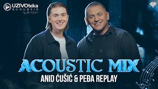 ANID CUSIC & PEDJA REPLAY - ACOUSTIC MIX (LIVE  2026)