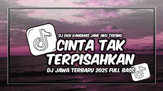 DJ DUH KANGMAS JANE AKU TRESNO  🎶 DJ CINTA TAK TERPISAHKAN 🎶 DJ JAWA TERBARU 2025 FULL BASS 🎶