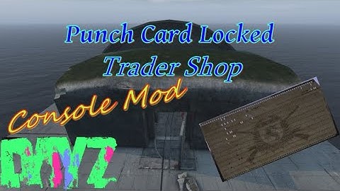 DayZ - Punch Card Locked Trader free Console Mod 2022