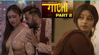 Gaachi, Gaachi Part 3,Web Series, Official Trailer, Ullu Web Series, Gaachi Part 3 Review,#Gaachi