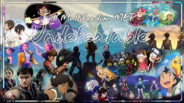 Multifandom [MEP] Undefeatable