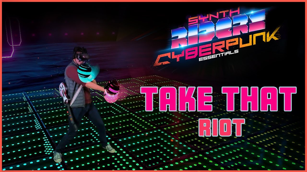 Synth Riders | Take That - Riot | Cyberpunk Essentials (Mixed Reality)