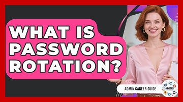 What Is Password Rotation? - Admin Career Guide