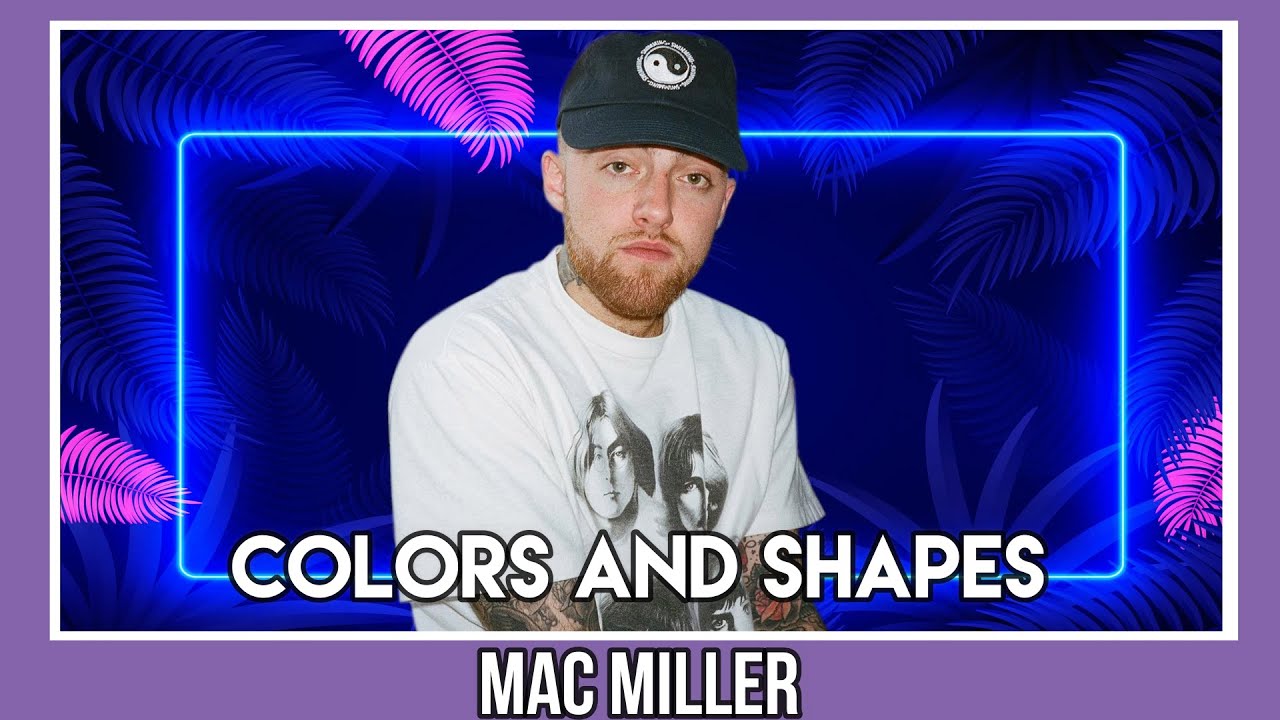 colors and shapes mac miller youtube